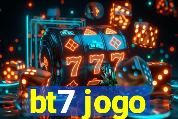 bt7 jogo